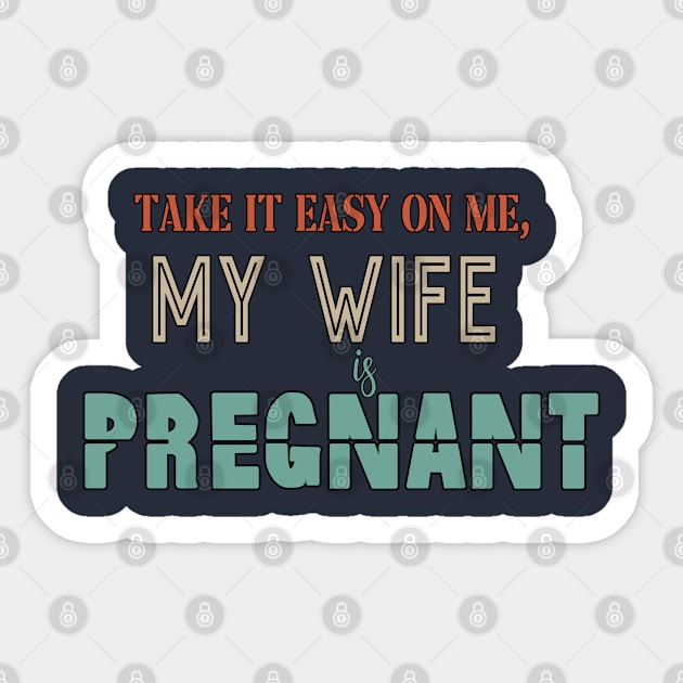 Take It Easy On Me My Wife Is Pregnant Sticker by BouchFashion